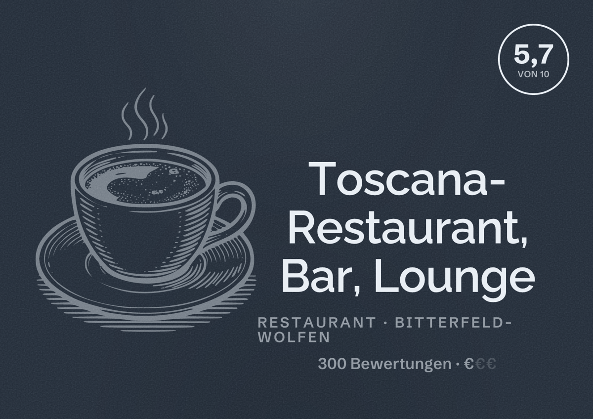 Illustriertes Poster von Toscana- Restaurant, Bar, Lounge, Restaurant in Bitterfeld-Wolfen: Bewertung 5,7 von 10 aus 300 Bewertungen, Preisniveau €