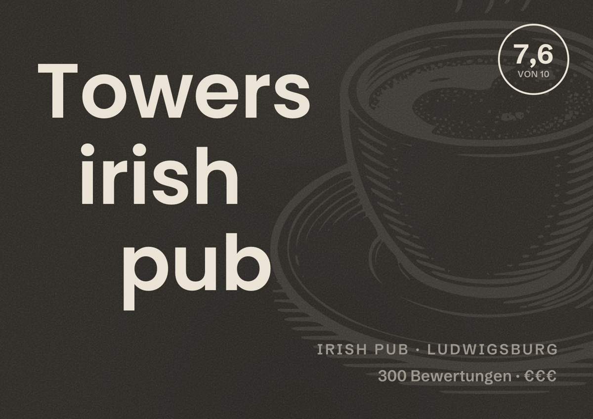 Illustriertes Poster von Towers irish pub, Irish Pub in Ludwigsburg: Bewertung 7,6 von 10 aus 300 Bewertungen, Preisniveau €€€