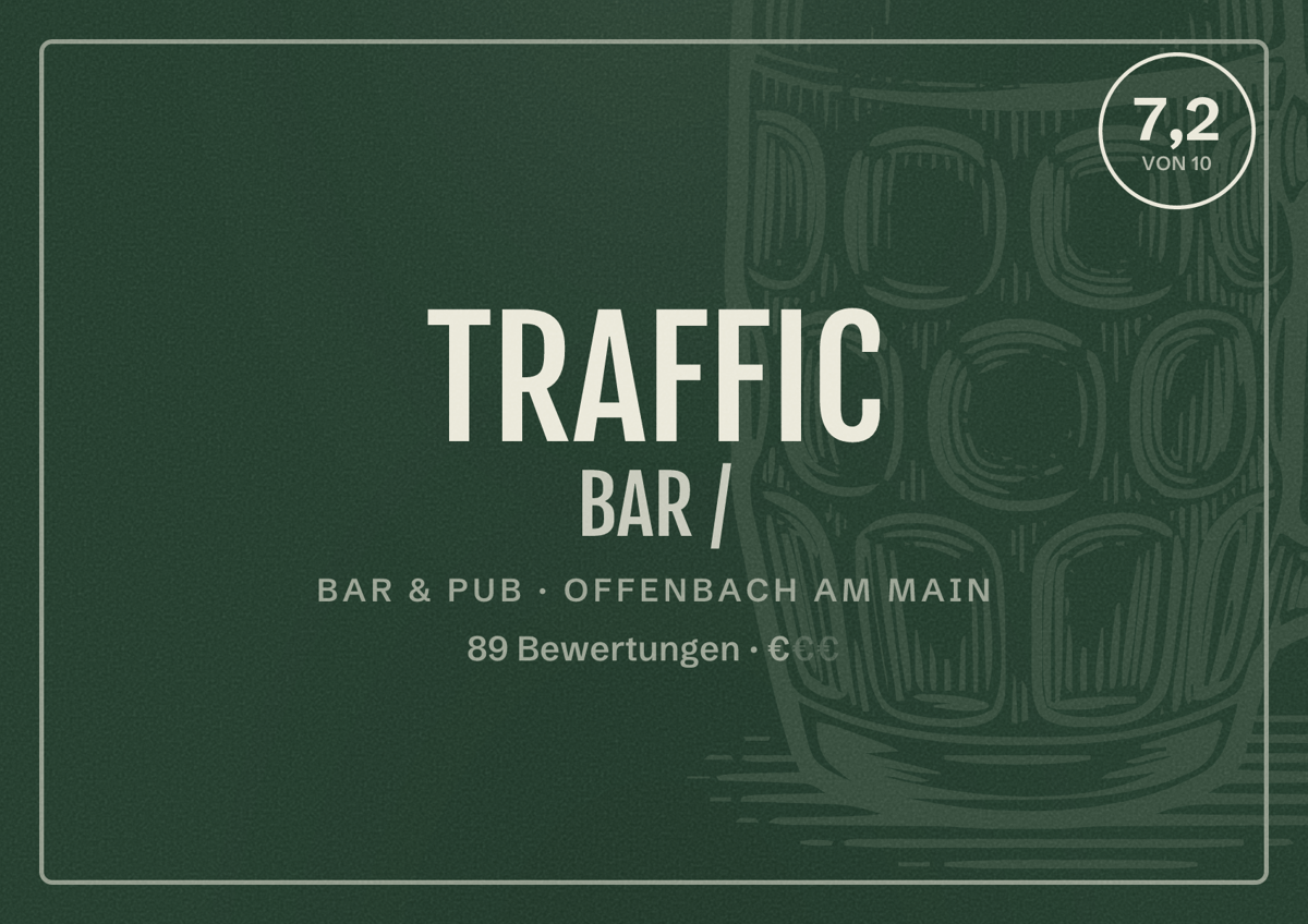 Illustriertes Poster von TRAFFIC BAR /, Bar & Pub in Offenbach am Main: Bewertung 7,2 von 10 aus 89 Bewertungen, Preisniveau €