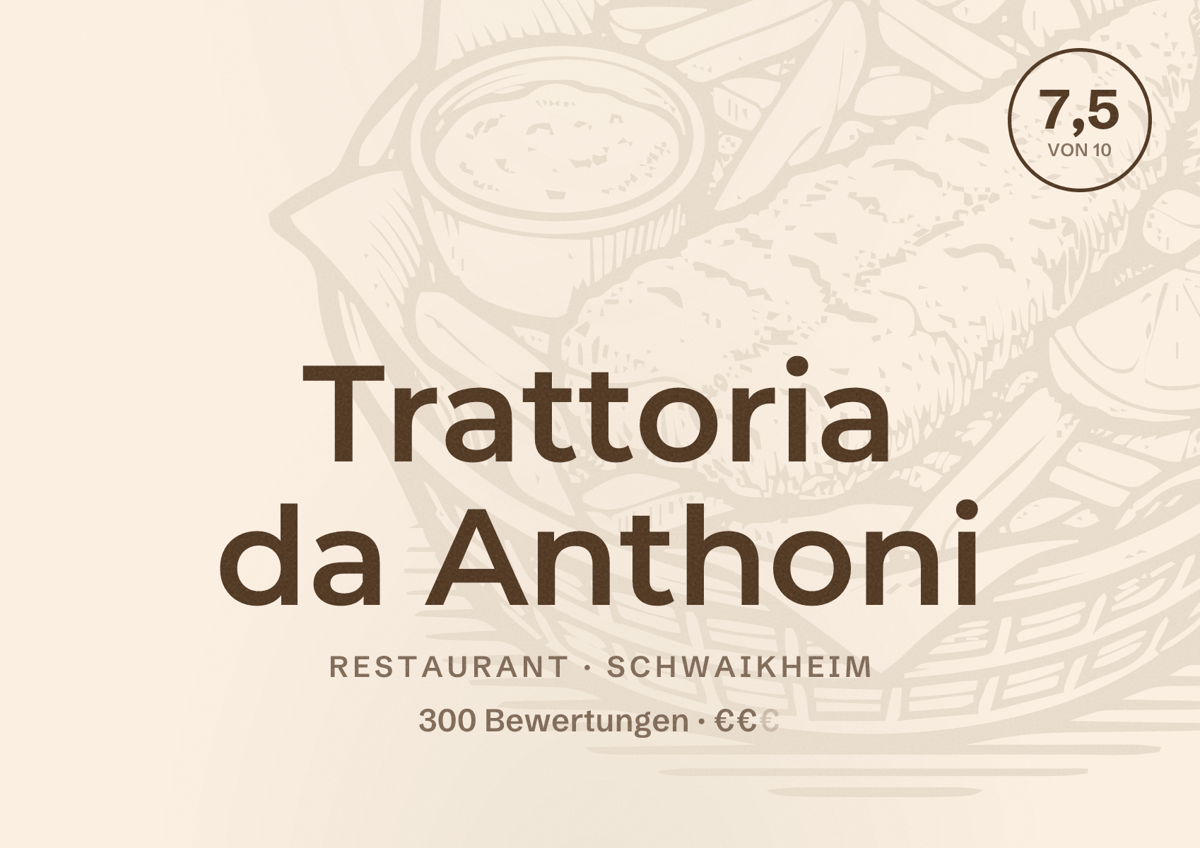 Illustriertes Poster von Trattoria da Anthoni, Restaurant in Schwaikheim: Bewertung 7,5 von 10 aus 300 Bewertungen, Preisniveau €€