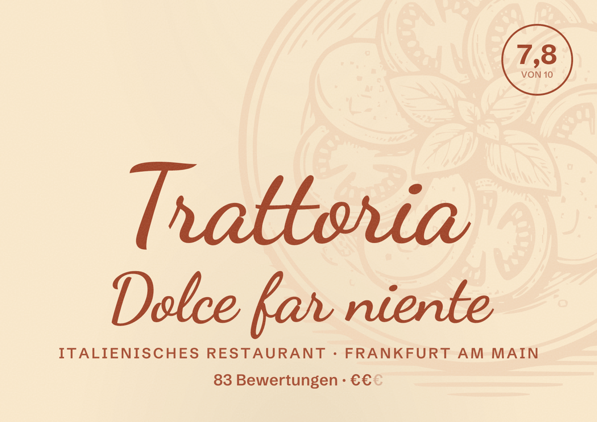 Illustriertes Poster von Trattoria Dolce far niente, Italienisches Restaurant in Frankfurt am Main: Bewertung 7,8 von 10 aus 83 Bewertungen, Preisniveau €€