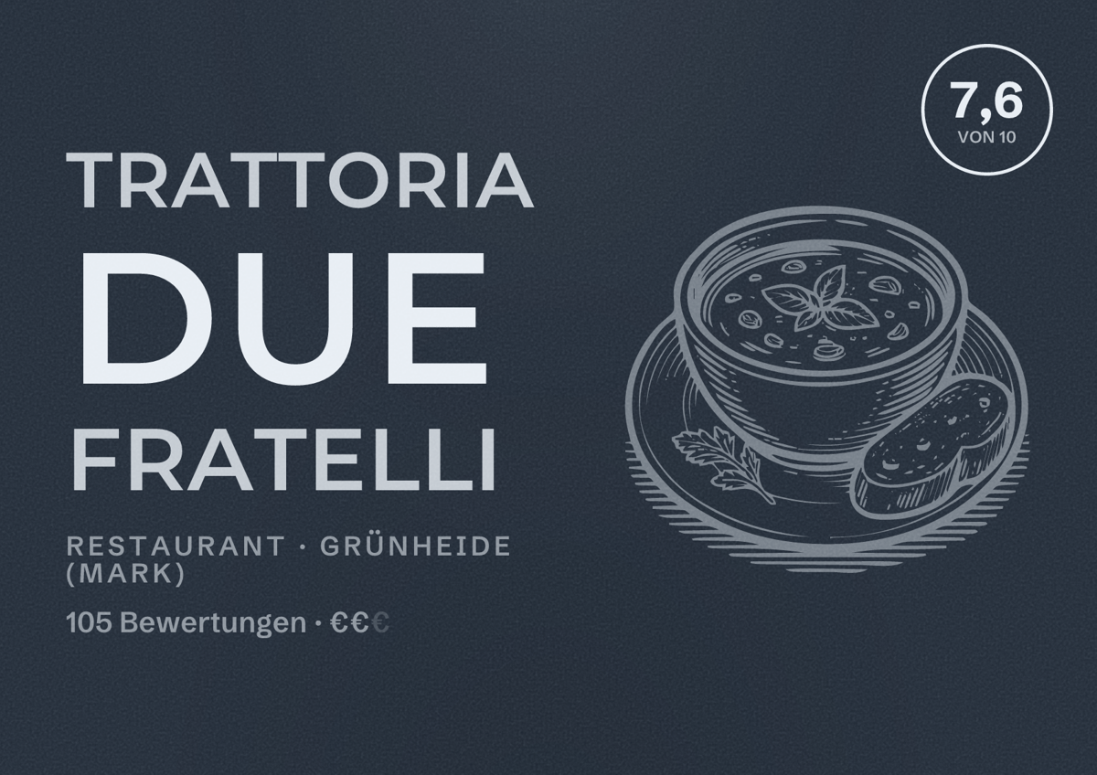 Illustriertes Poster von Trattoria Due Fratelli, Restaurant in Grünheide (Mark): Bewertung 7,6 von 10 aus 105 Bewertungen, Preisniveau €€