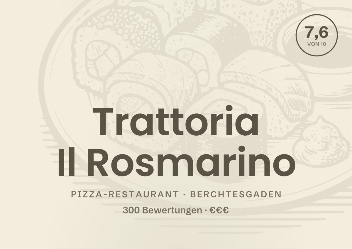 Illustriertes Poster von Trattoria Il Rosmarino, Pizza-Restaurant in Berchtesgaden: Bewertung 7,6 von 10 aus 300 Bewertungen, Preisniveau €€€