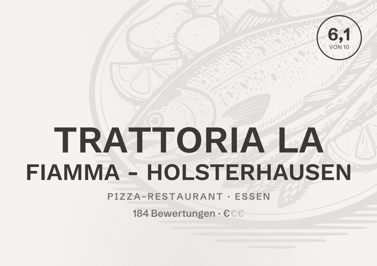 Illustriertes Poster von TRATTORIA LA FIAMMA - HOLSTERHAUSEN, Pizza-Restaurant in Essen: Bewertung 6,1 von 10 aus 184 Bewertungen, Preisniveau €