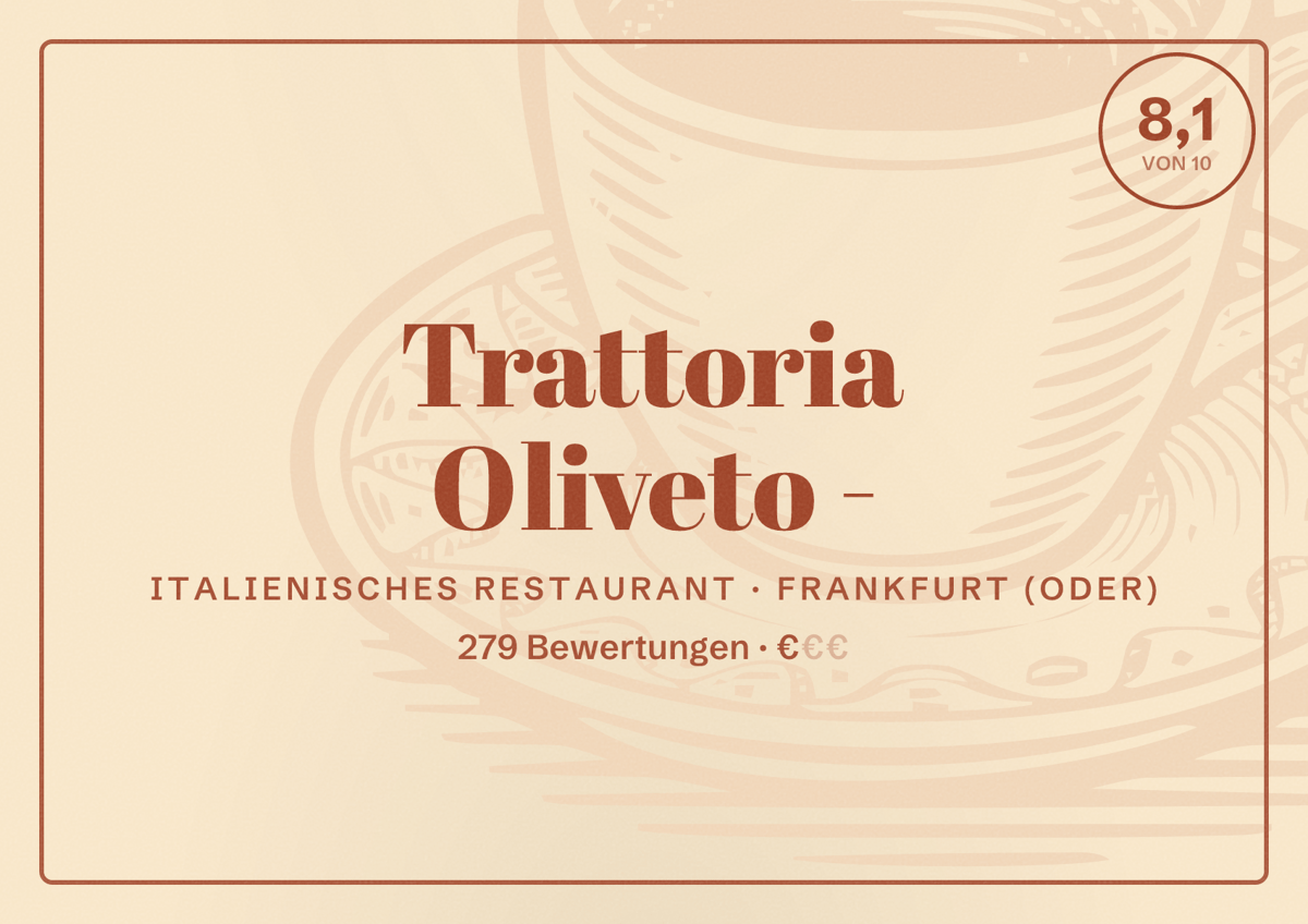 Illustriertes Poster von Trattoria Oliveto -, Italienisches Restaurant in Frankfurt (Oder): Bewertung 8,1 von 10 aus 279 Bewertungen, Preisniveau €