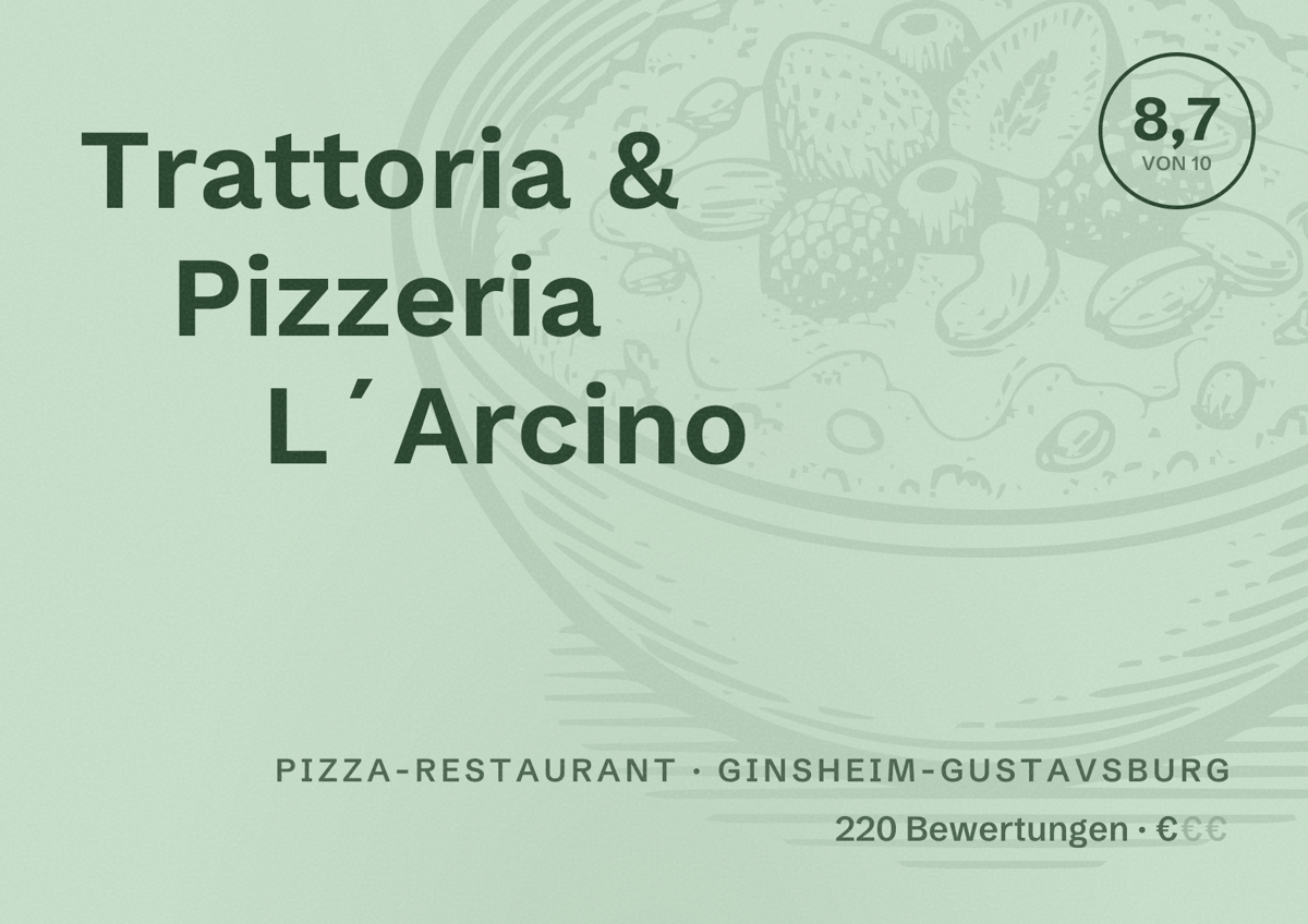 Illustriertes Poster von Trattoria & Pizzeria L´Arcino, Pizza-Restaurant in Ginsheim-Gustavsburg: Bewertung 8,7 von 10 aus 220 Bewertungen, Preisniveau €
