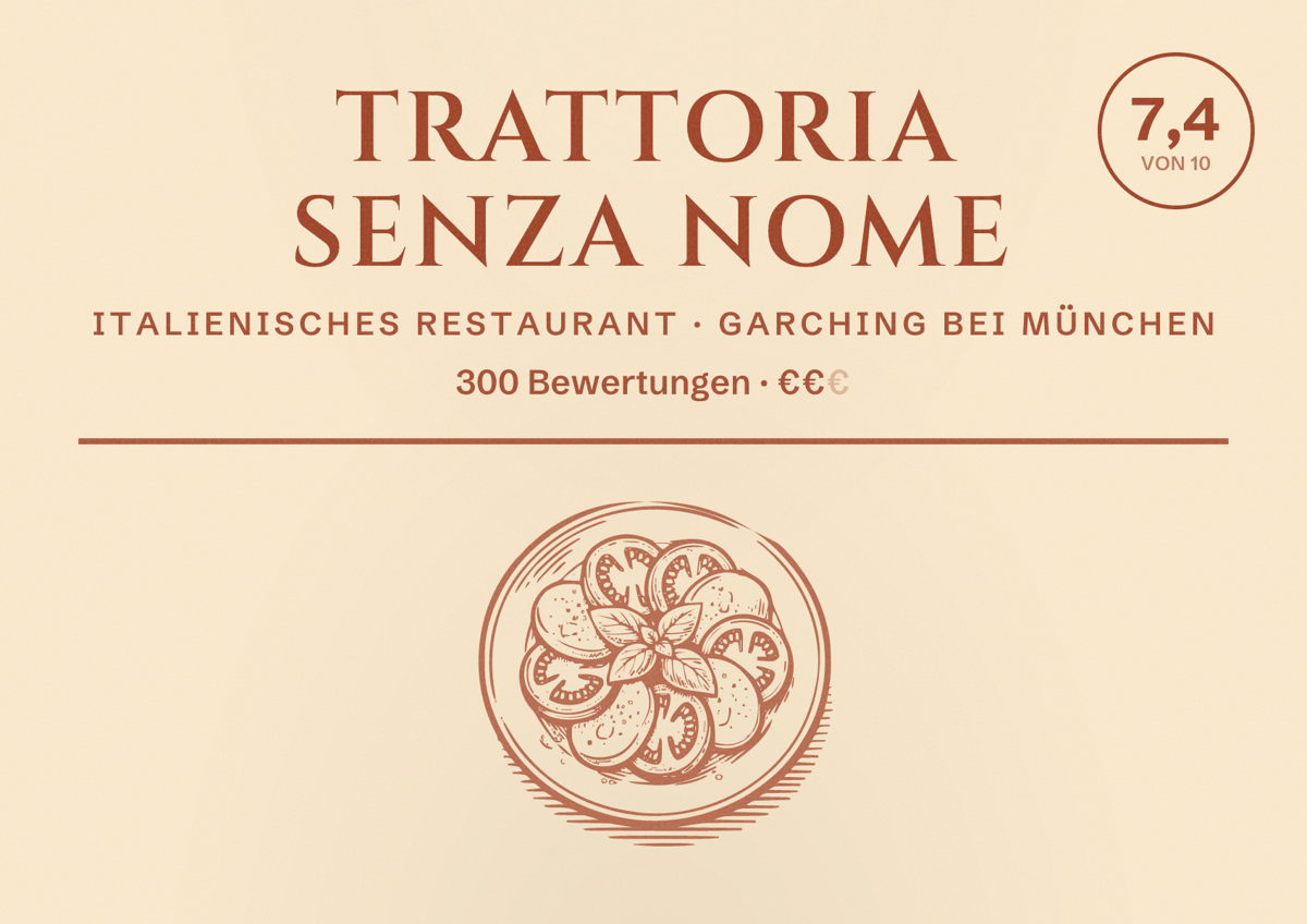 Illustriertes Poster von Trattoria Senza Nome, Italienisches Restaurant in Garching bei München: Bewertung 7,4 von 10 aus 300 Bewertungen, Preisniveau €€