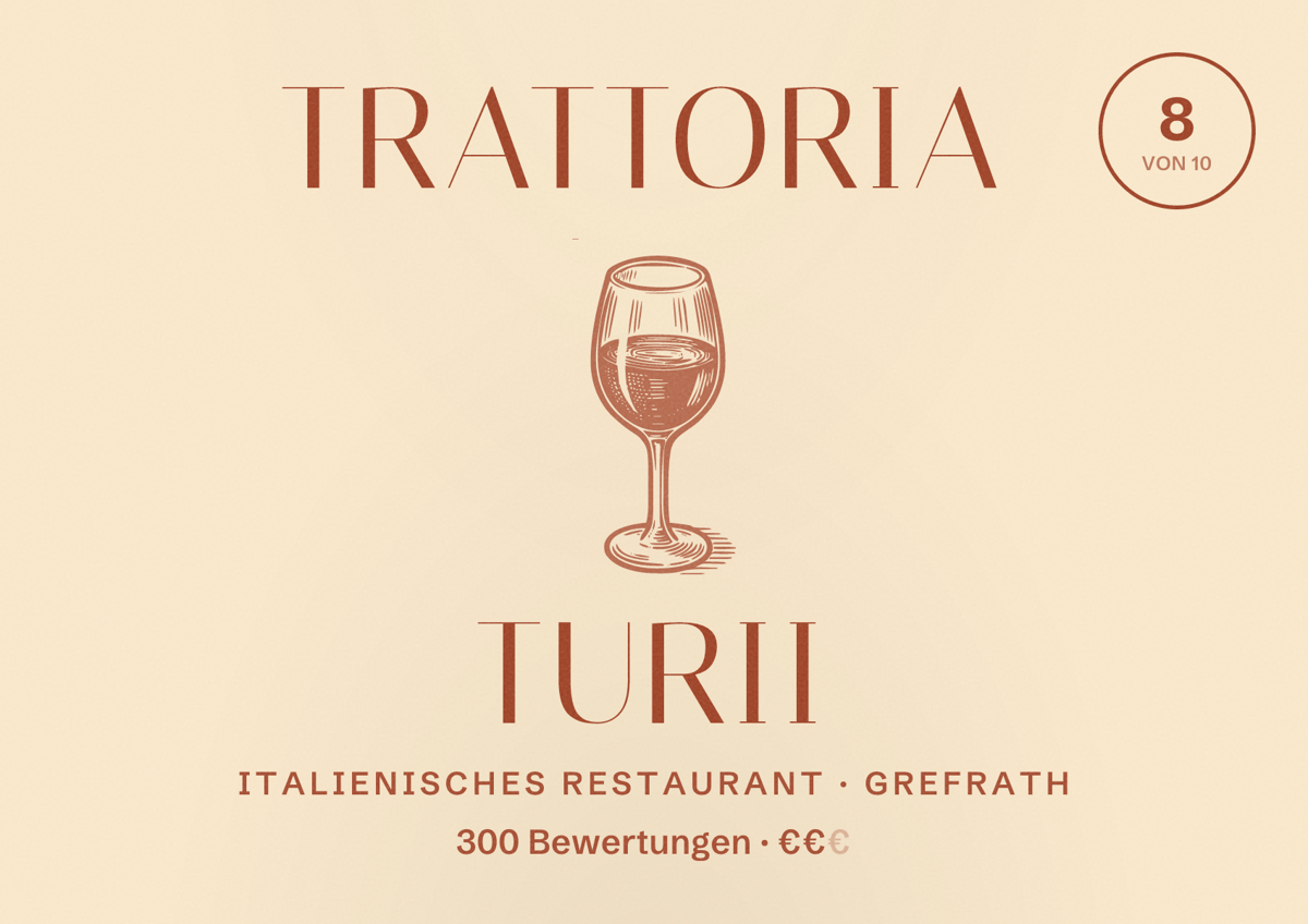 Illustriertes Poster von Trattoria Turii, Italienisches Restaurant in Grefrath: Bewertung 8 von 10 aus 300 Bewertungen, Preisniveau €€