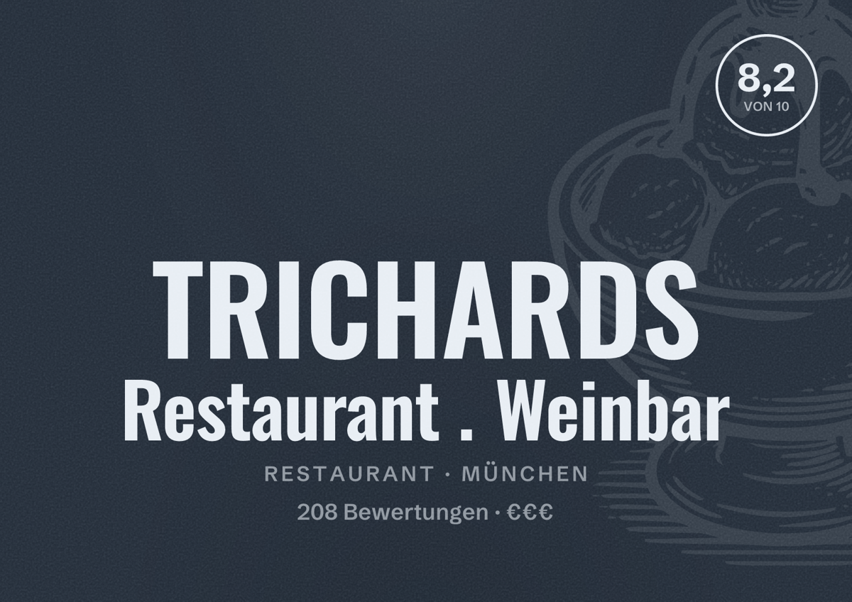 Illustriertes Poster von TRICHARDS Restaurant . Weinbar, Restaurant in München: Bewertung 8,2 von 10 aus 208 Bewertungen, Preisniveau €€€