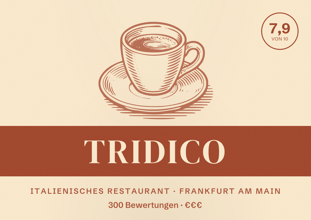 Illustriertes Poster von Tridico, Italienisches Restaurant in Frankfurt am Main: Bewertung 7,9 von 10 aus 300 Bewertungen, Preisniveau €€€