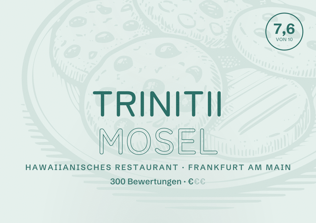 Illustriertes Poster von TRINITII Mosel, Hawaiianisches Restaurant in Frankfurt am Main: Bewertung 7,6 von 10 aus 300 Bewertungen, Preisniveau €