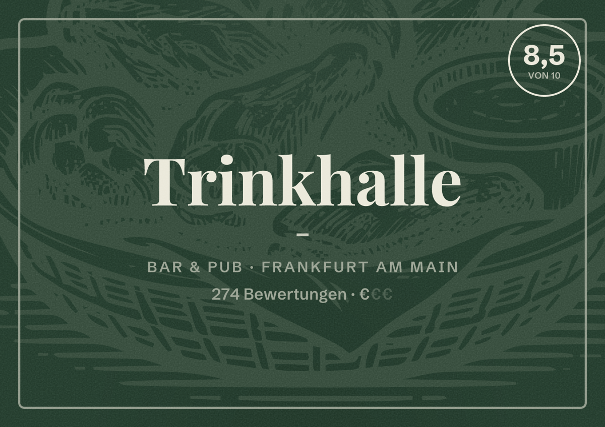 Illustriertes Poster von Trinkhalle -, Bar & Pub in Frankfurt am Main: Bewertung 8,5 von 10 aus 274 Bewertungen, Preisniveau €