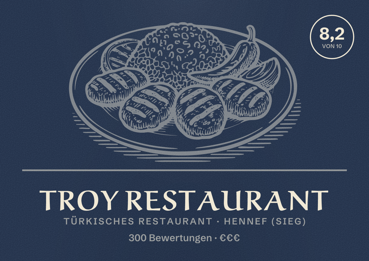Illustriertes Poster von Troy Restaurant, Türkisches Restaurant in Hennef (Sieg): Bewertung 8,2 von 10 aus 300 Bewertungen, Preisniveau €€€