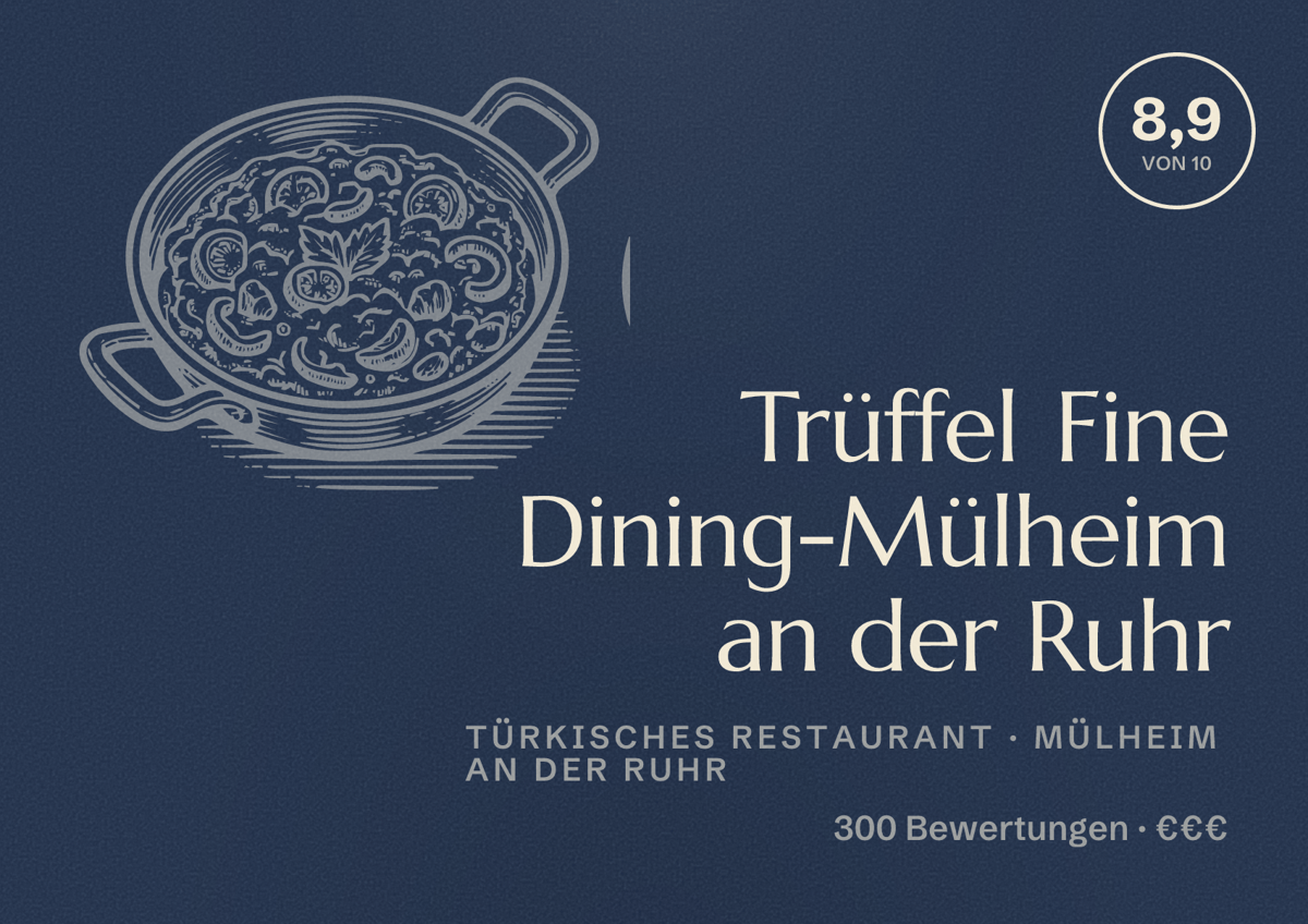 Illustriertes Poster von Trüffel Fine Dining-Mülheim an der Ruhr, Türkisches Restaurant in Mülheim an der Ruhr: Bewertung 8,9 von 10 aus 300 Bewertungen, Preisniveau €€€