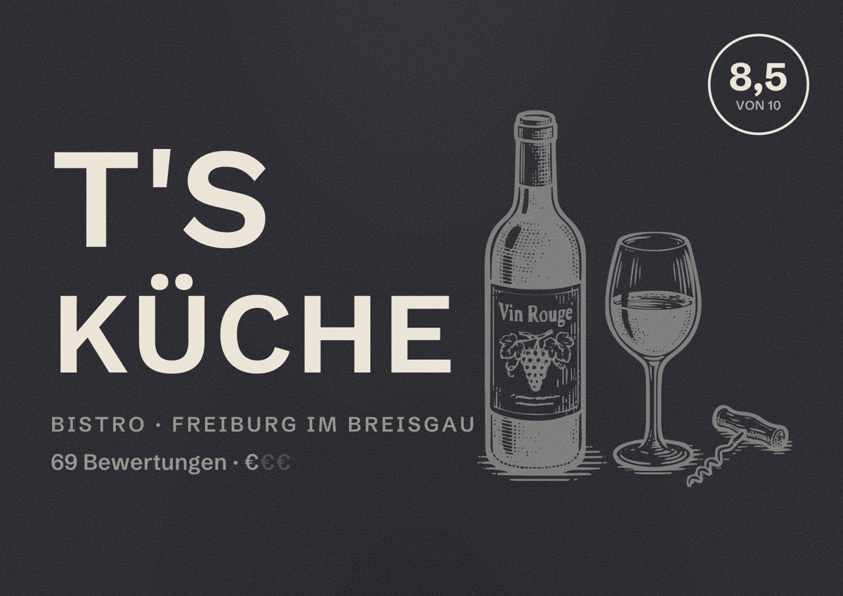 Illustriertes Poster von T's Küche, Bistro in Freiburg im Breisgau: Bewertung 8,5 von 10 aus 69 Bewertungen, Preisniveau €
