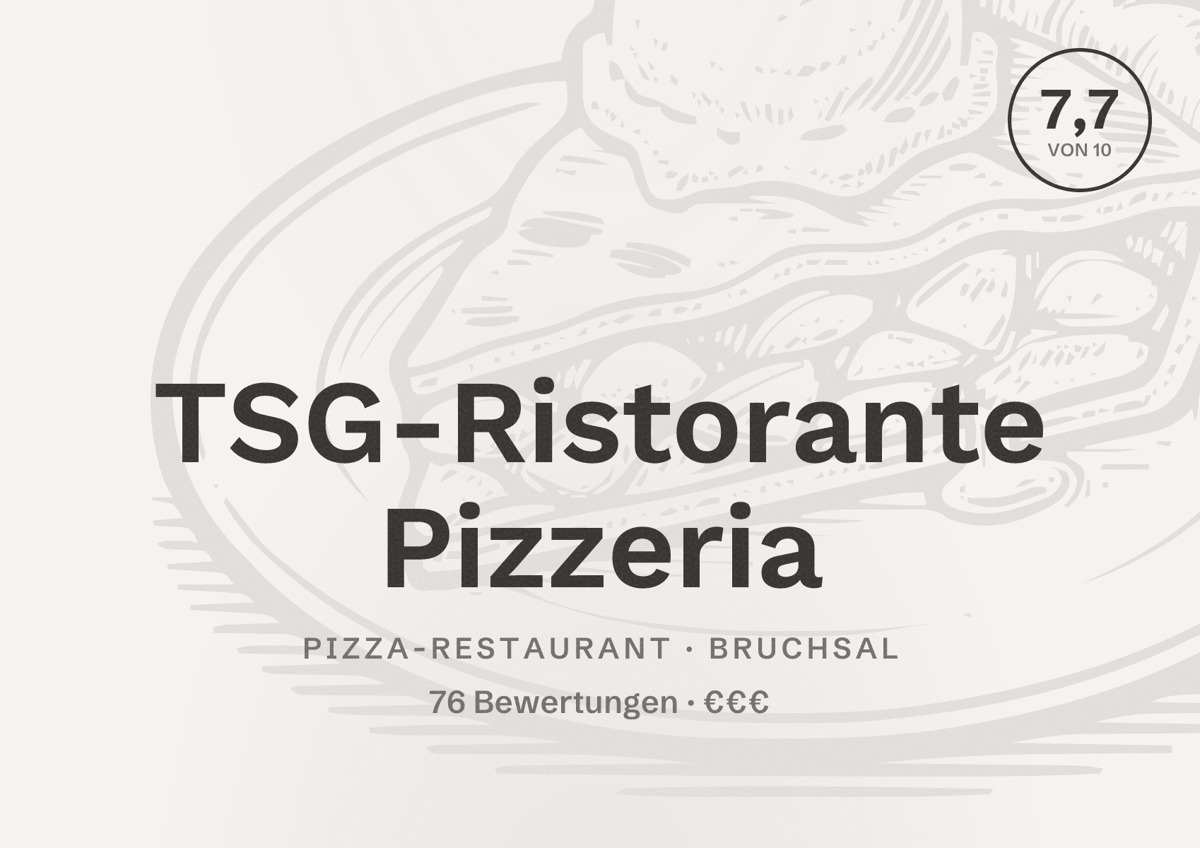 Illustriertes Poster von TSG-Ristorante Pizzeria, Pizza-Restaurant in Bruchsal: Bewertung 7,7 von 10 aus 76 Bewertungen, Preisniveau €€€