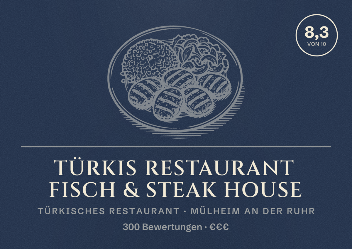 Illustriertes Poster von Türkis Restaurant Fisch & Steak House, Türkisches Restaurant in Mülheim an der Ruhr: Bewertung 8,3 von 10 aus 300 Bewertungen, Preisniveau €€€