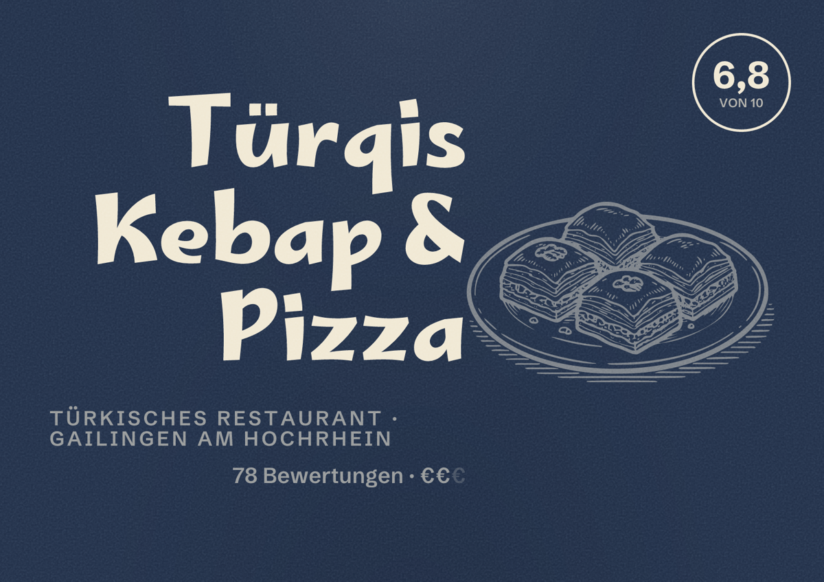 Illustriertes Poster von Türqis Kebap & Pizza, Türkisches Restaurant in Gailingen am Hochrhein: Bewertung 6,8 von 10 aus 78 Bewertungen, Preisniveau €€