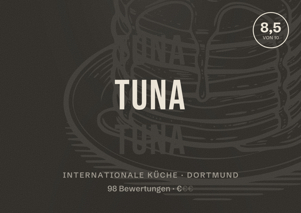 Illustriertes Poster von TUNA, Internationale Küche in Dortmund: Bewertung 8,5 von 10 aus 98 Bewertungen, Preisniveau €