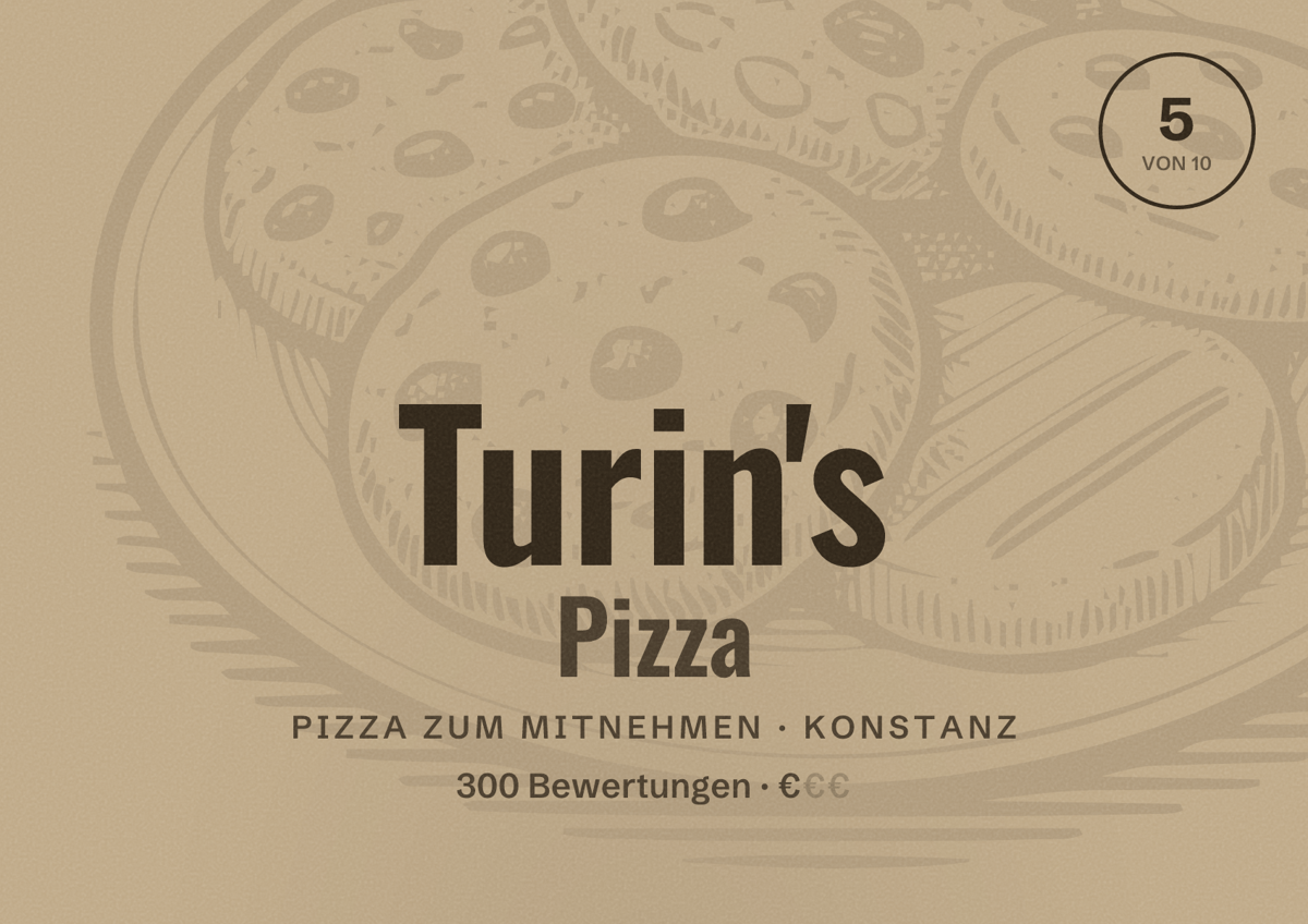 Illustriertes Poster von Turin's Pizza, Pizza zum Mitnehmen in Konstanz: Bewertung 5 von 10 aus 300 Bewertungen, Preisniveau €