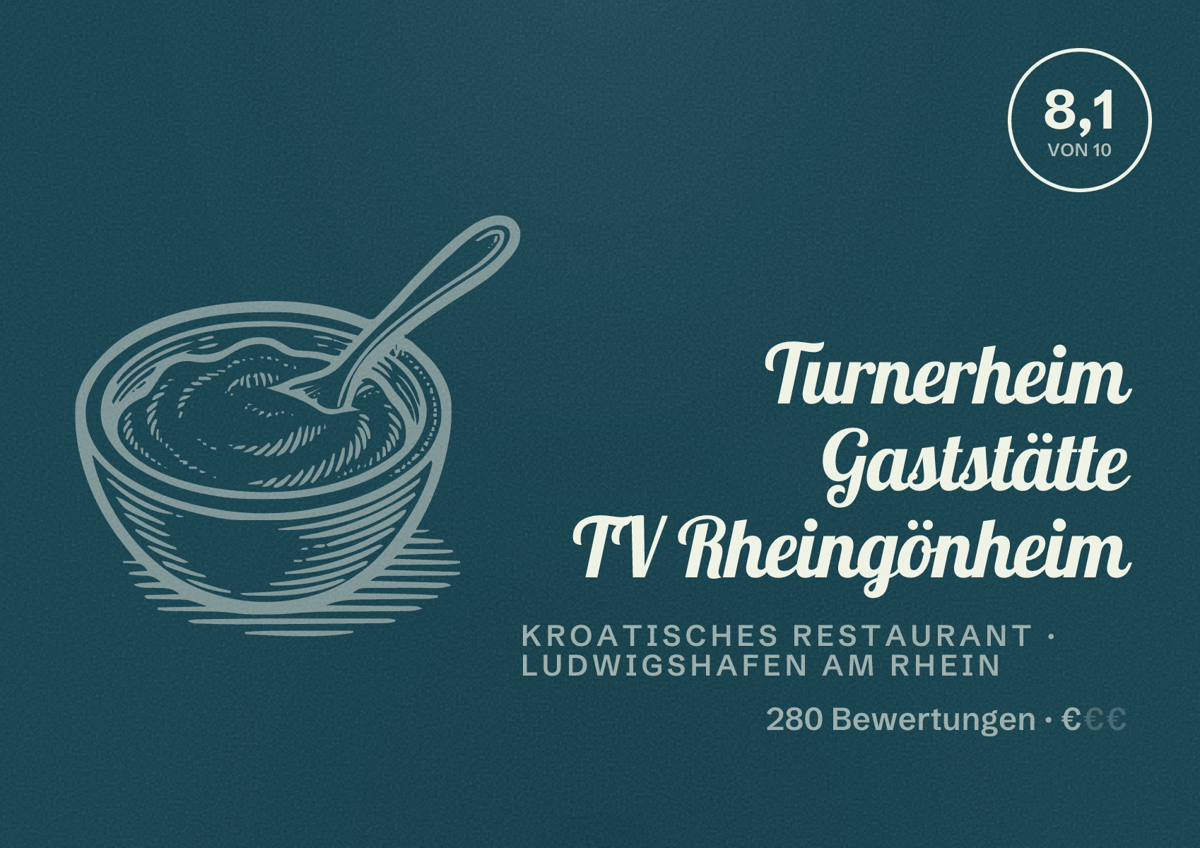 Illustriertes Poster von Turnerheim Gaststätte TV Rheingönheim, Kroatisches Restaurant in Ludwigshafen am Rhein: Bewertung 8,1 von 10 aus 280 Bewertungen, Preisniveau €
