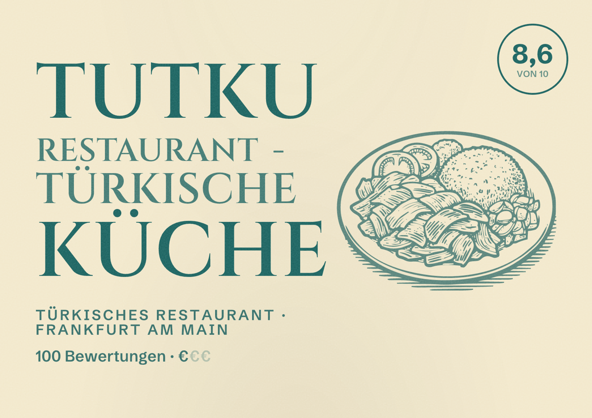 Illustriertes Poster von TUTKU Restaurant - türkische Küche, Türkisches Restaurant in Frankfurt am Main: Bewertung 8,6 von 10 aus 100 Bewertungen, Preisniveau €
