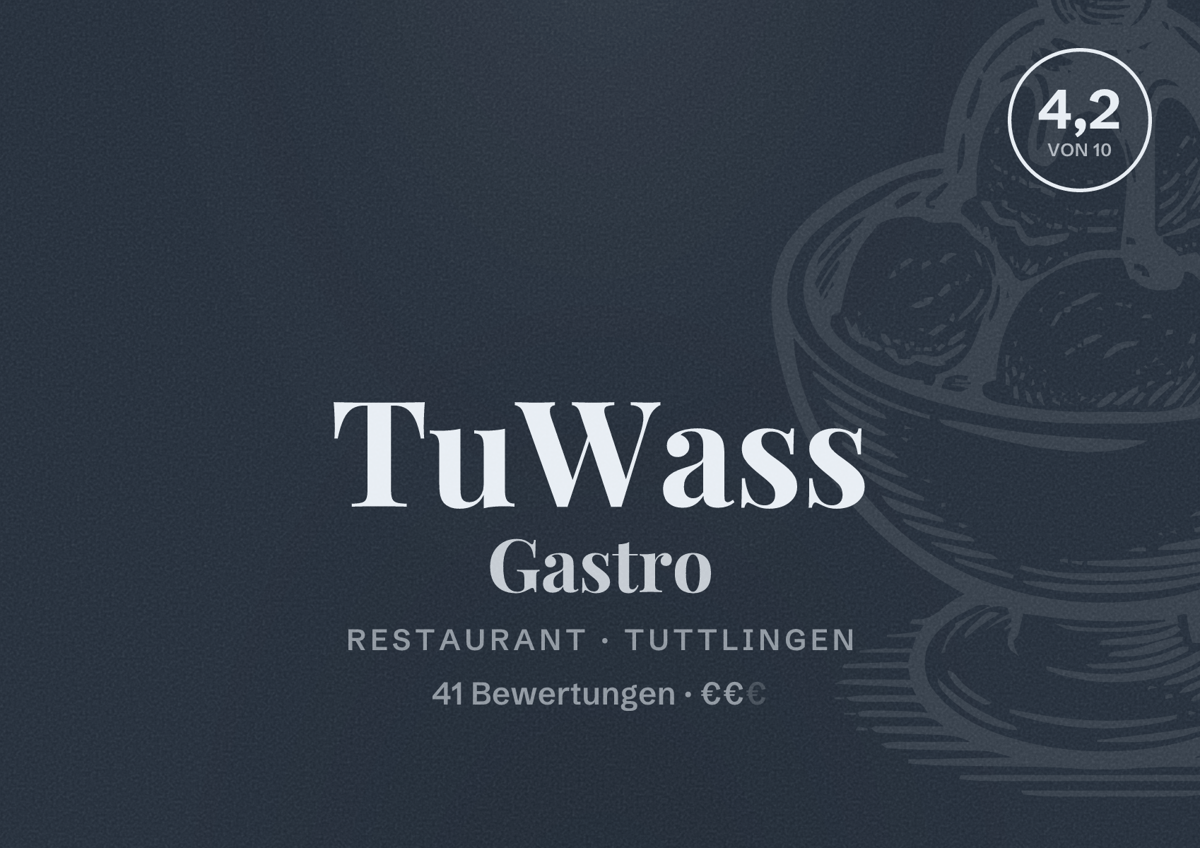 Illustriertes Poster von TuWass Gastro, Restaurant in Tuttlingen: Bewertung 4,2 von 10 aus 41 Bewertungen, Preisniveau €€