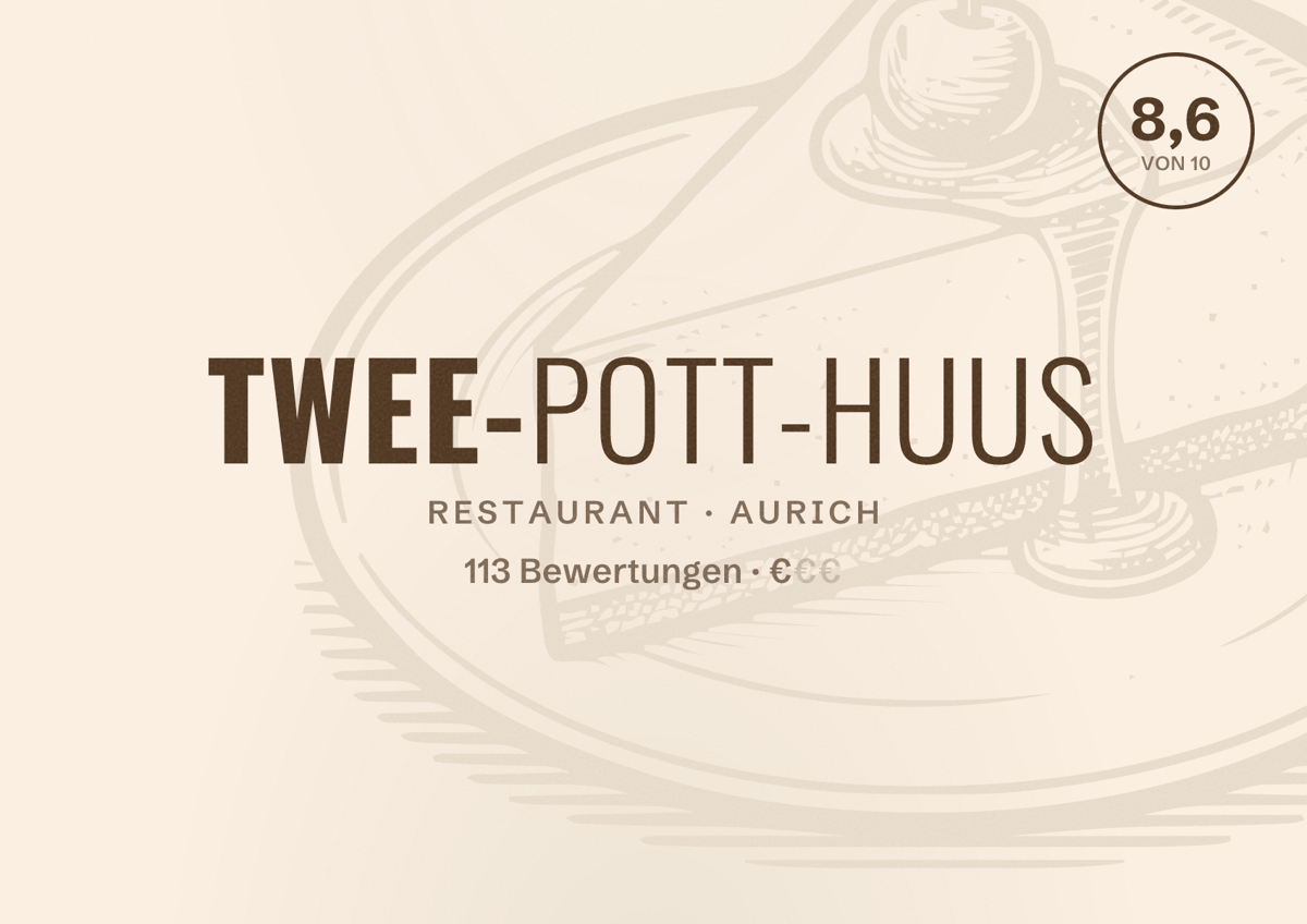 Illustriertes Poster von Twee-Pott-Huus, Restaurant in Aurich: Bewertung 8,6 von 10 aus 113 Bewertungen, Preisniveau €