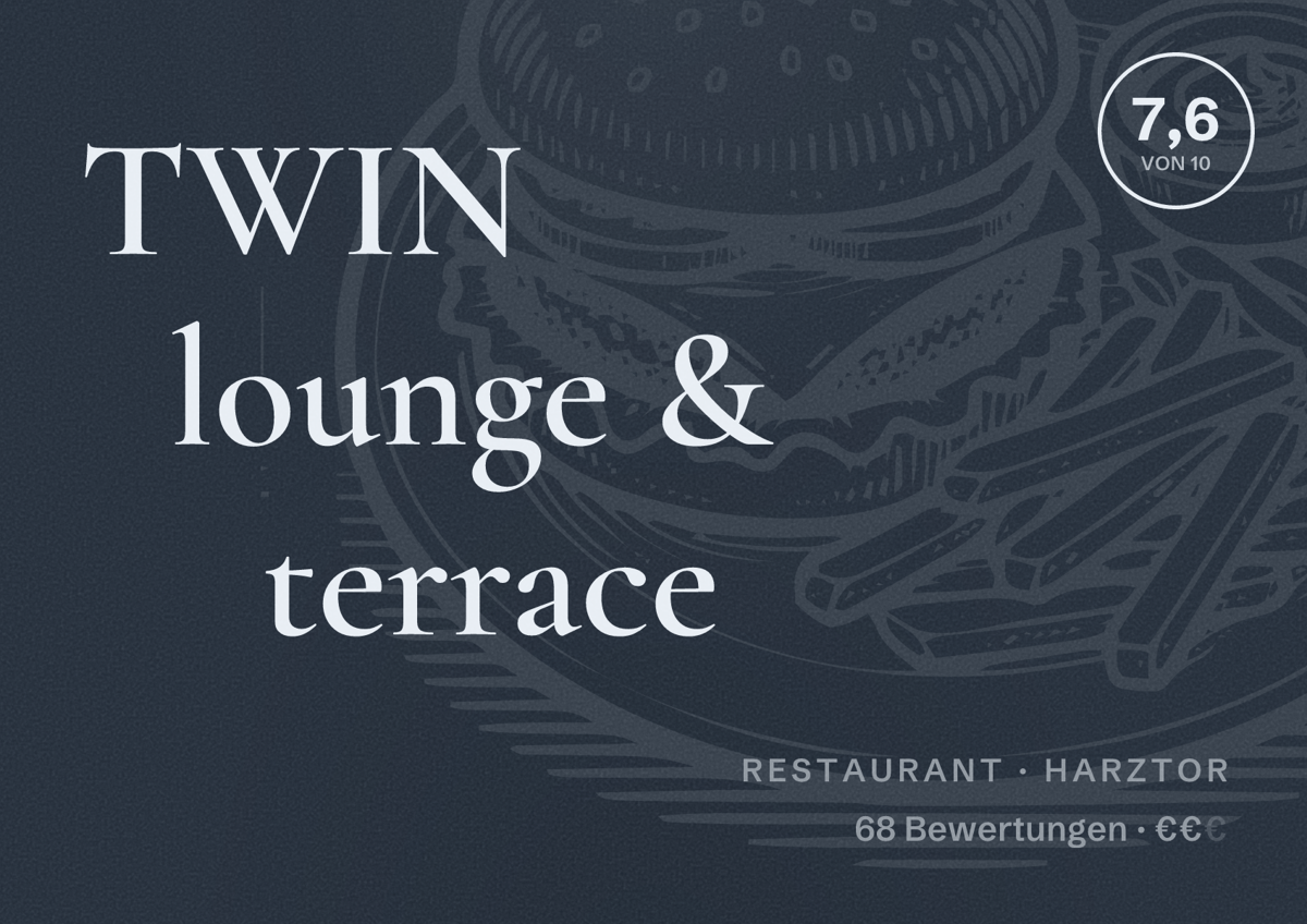 Illustriertes Poster von TWIN lounge & terrace, Restaurant in Harztor: Bewertung 7,6 von 10 aus 68 Bewertungen, Preisniveau €€