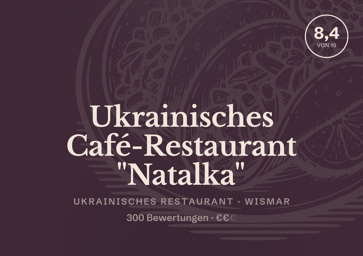 Illustriertes Poster von Ukrainisches Café-Restaurant "Natalka", Ukrainisches Restaurant in Wismar: Bewertung 8,4 von 10 aus 300 Bewertungen, Preisniveau €€