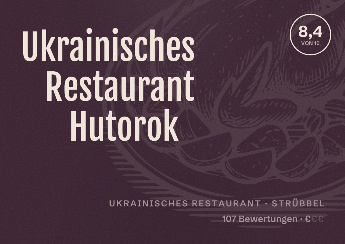 Illustriertes Poster von Ukrainisches Restaurant Hutorok, Ukrainisches Restaurant in Strübbel: Bewertung 8,4 von 10 aus 107 Bewertungen, Preisniveau €