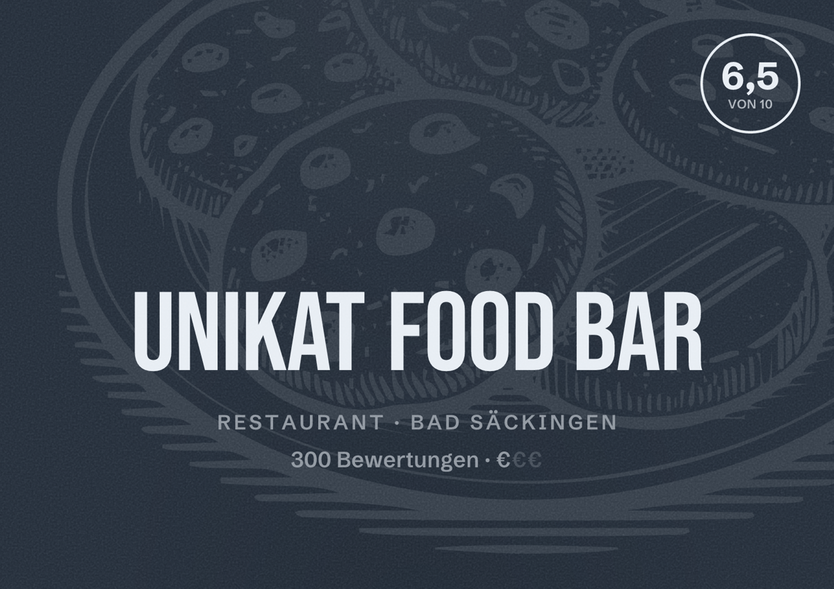 Illustriertes Poster von Unikat Food Bar, Restaurant in Bad Säckingen: Bewertung 6,5 von 10 aus 300 Bewertungen, Preisniveau €