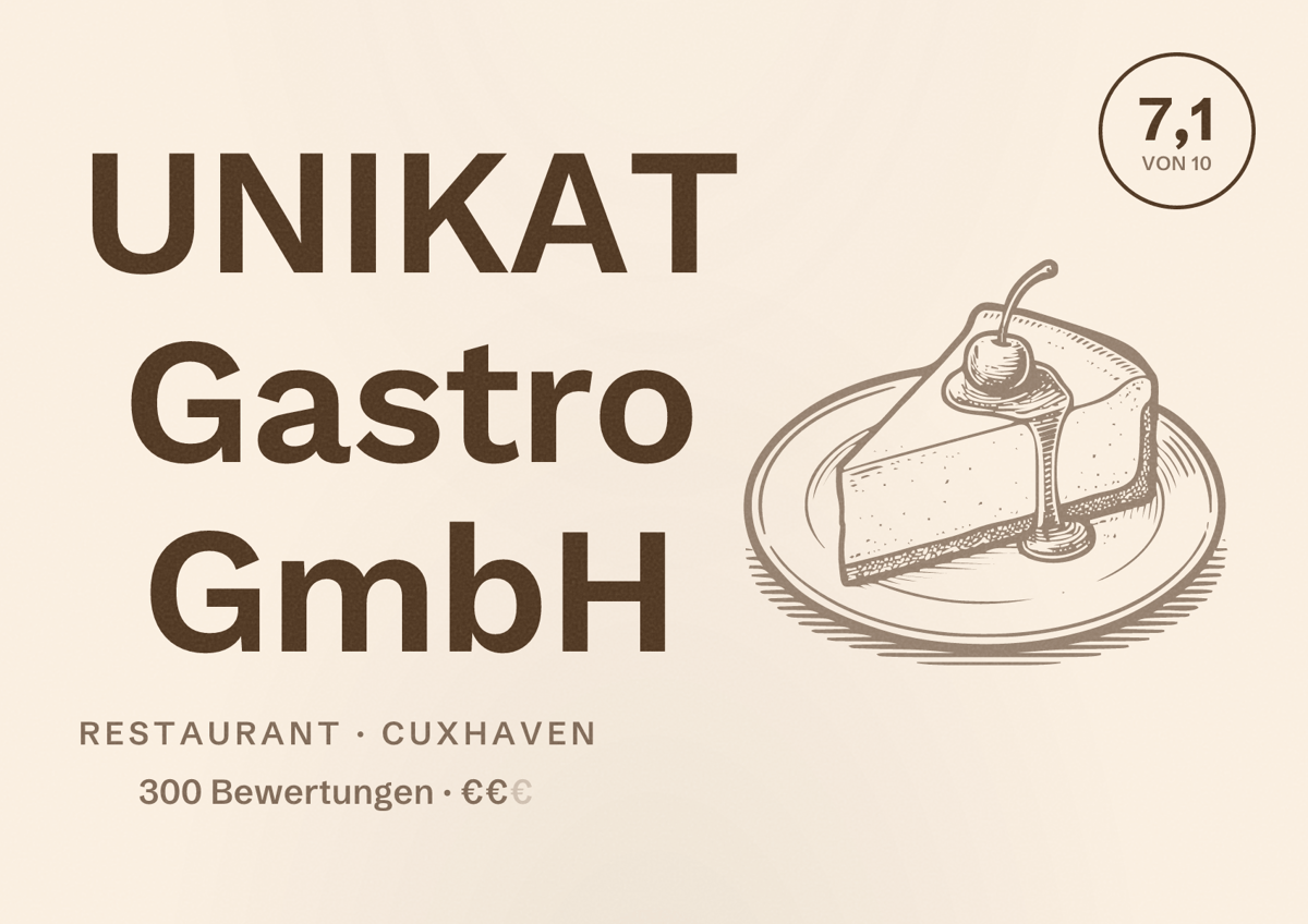 Illustriertes Poster von UNIKAT Gastro GmbH, Restaurant in Cuxhaven: Bewertung 7,1 von 10 aus 300 Bewertungen, Preisniveau €€