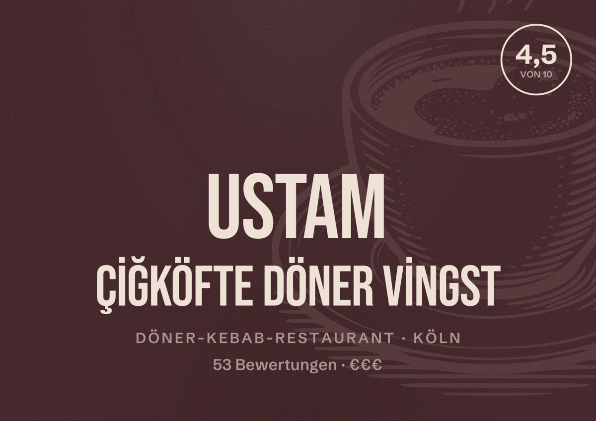 Illustriertes Poster von USTAM ÇİĞKÖFTE DÖNER VİNGST, Döner-Kebab-Restaurant in Köln: Bewertung 4,5 von 10 aus 53 Bewertungen, Preisniveau €€€