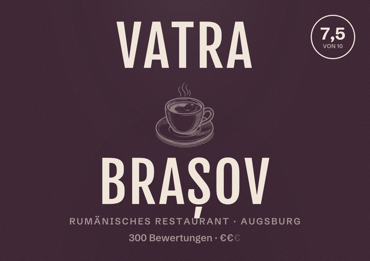 Illustriertes Poster von Vatra Brașov, Rumänisches Restaurant in Augsburg: Bewertung 7,5 von 10 aus 300 Bewertungen, Preisniveau €€