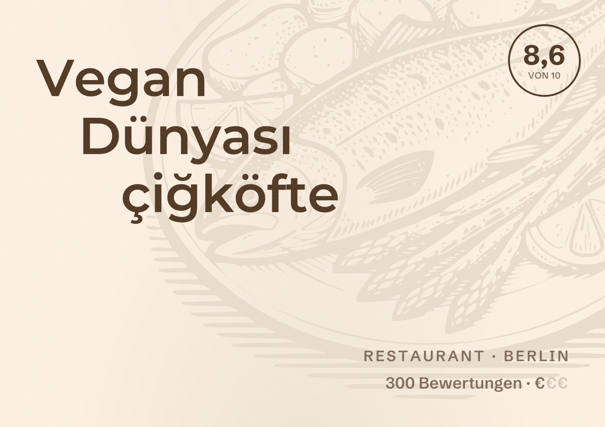 Illustriertes Poster von Vegan Dünyası çiğköfte, Restaurant in Berlin: Bewertung 8,6 von 10 aus 300 Bewertungen, Preisniveau €