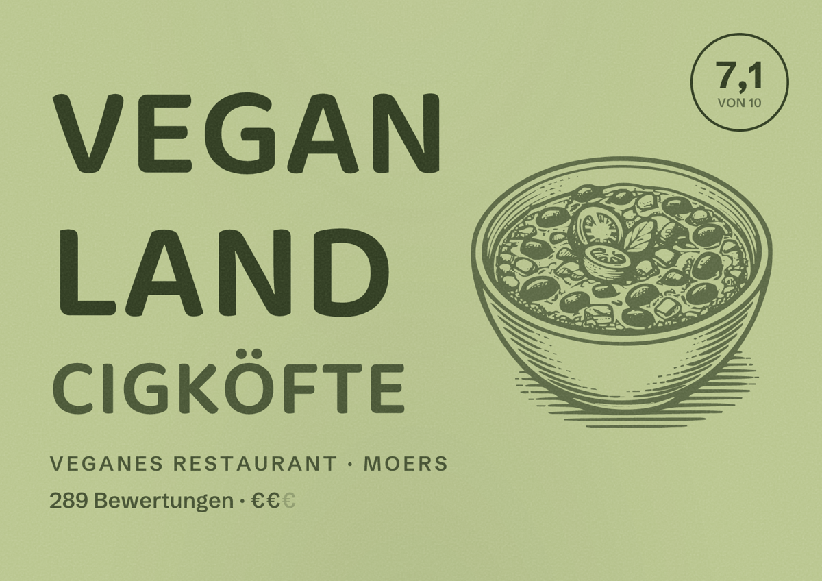 Illustriertes Poster von Vegan Land cigköfte, Veganes Restaurant in Moers: Bewertung 7,1 von 10 aus 289 Bewertungen, Preisniveau €€