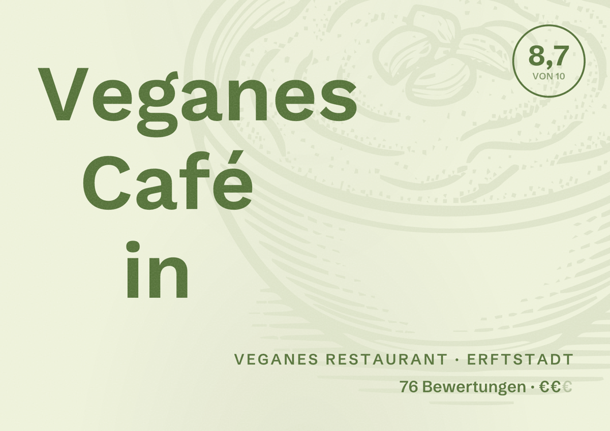 Illustriertes Poster von Veganes Café in, Veganes Restaurant in Erftstadt: Bewertung 8,7 von 10 aus 76 Bewertungen, Preisniveau €€