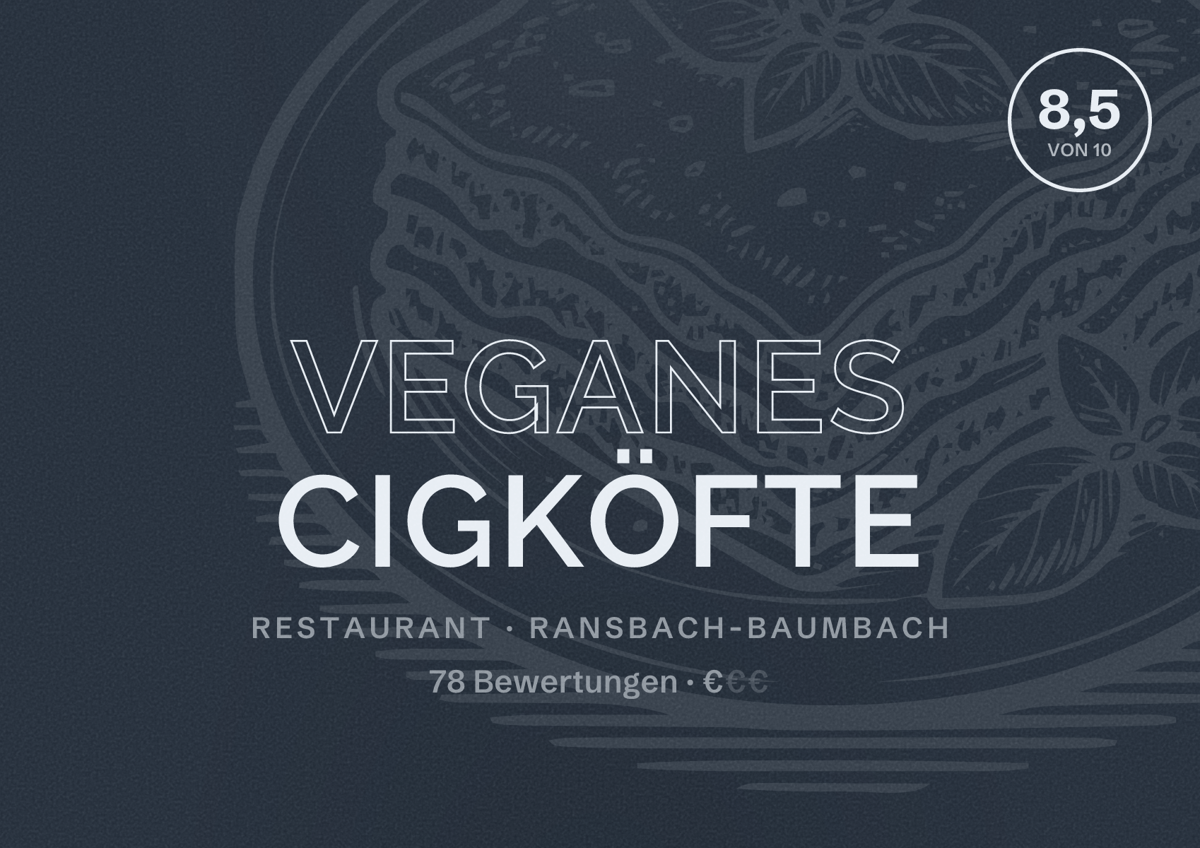 Illustriertes Poster von Veganes Cigköfte, Restaurant in Ransbach-Baumbach: Bewertung 8,5 von 10 aus 78 Bewertungen, Preisniveau €