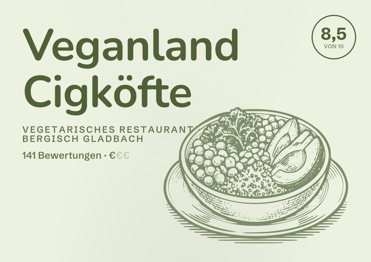 Illustriertes Poster von Veganland Cigköfte, Vegetarisches Restaurant in Bergisch Gladbach: Bewertung 8,5 von 10 aus 141 Bewertungen, Preisniveau €