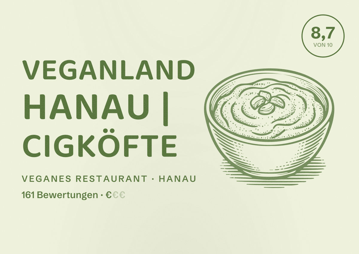 Illustriertes Poster von Veganland Hanau | Cigköfte, Veganes Restaurant in Hanau: Bewertung 8,7 von 10 aus 161 Bewertungen, Preisniveau €