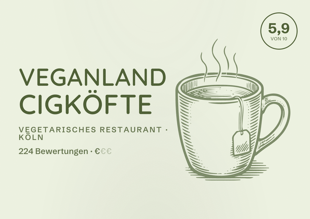Illustriertes Poster von Veganland Cigköfte, Vegetarisches Restaurant in Köln: Bewertung 5,9 von 10 aus 224 Bewertungen, Preisniveau €