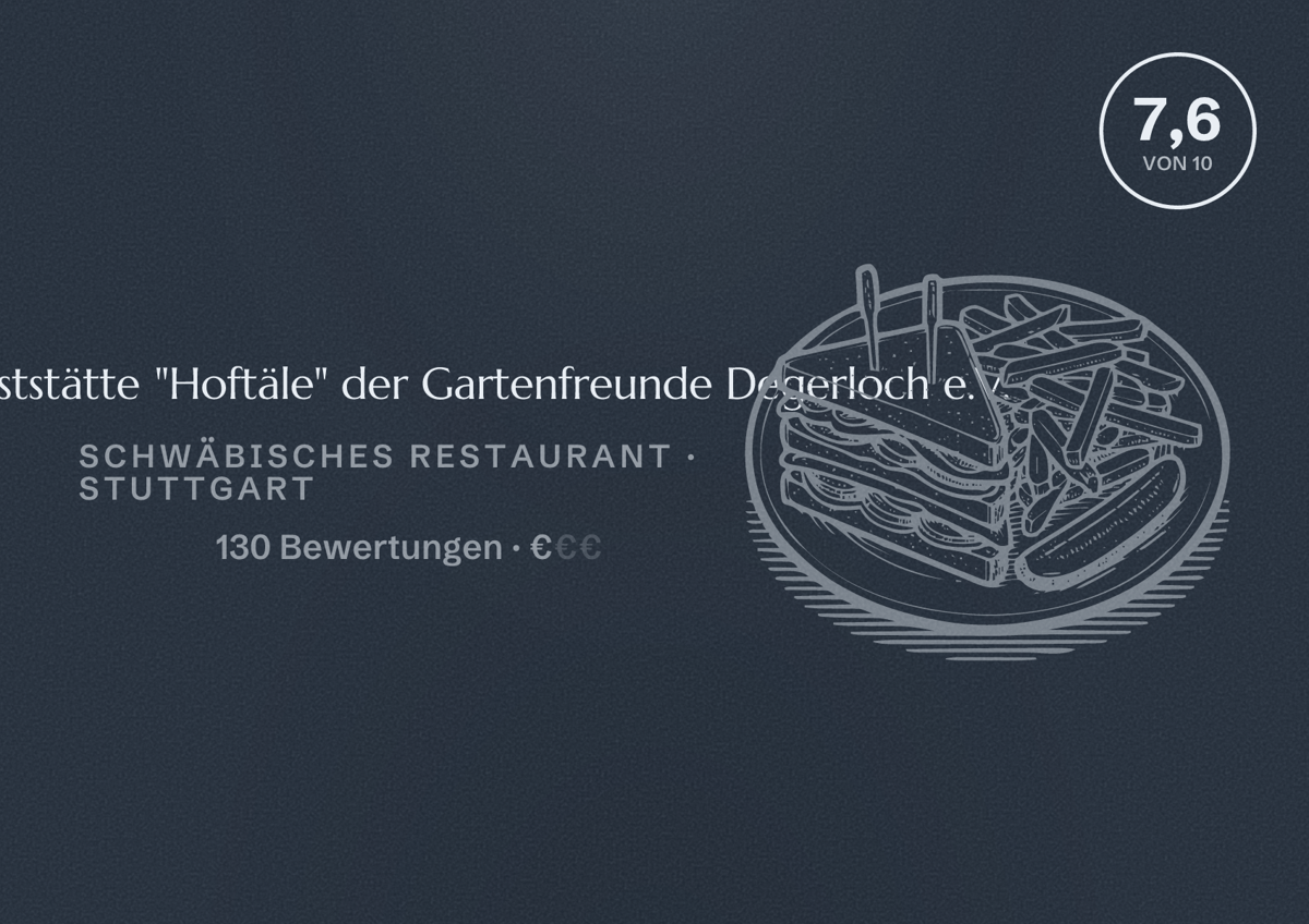 Illustriertes Poster von Vereinsgaststätte "Hoftäle" der Gartenfreunde Degerloch e.V., Schwäbisches Restaurant in Stuttgart: Bewertung 7,6 von 10 aus 130 Bewertungen, Preisniveau €