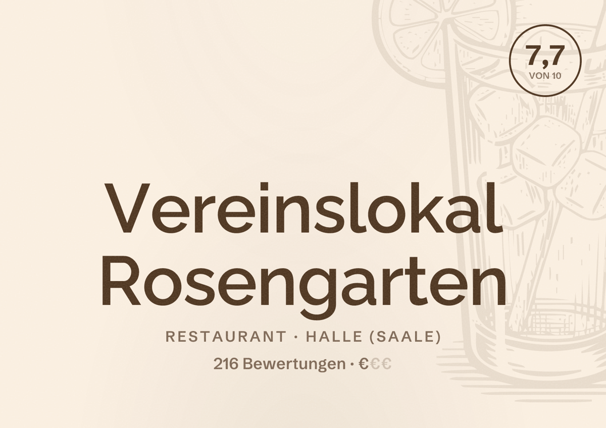 Illustriertes Poster von Vereinslokal Rosengarten, Restaurant in Halle (Saale): Bewertung 7,7 von 10 aus 216 Bewertungen, Preisniveau €