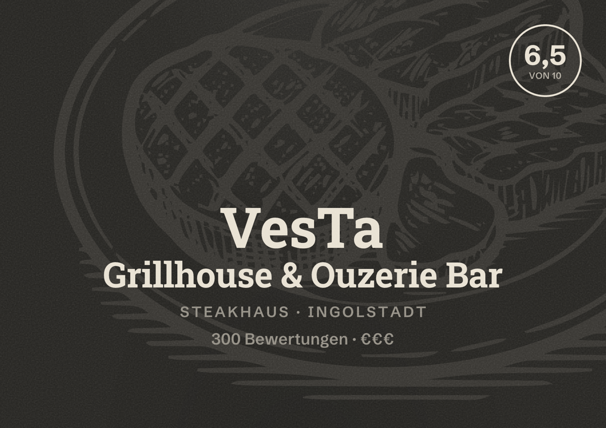 Illustriertes Poster von VesTa Grillhouse & Ouzerie Bar, Steakhaus in Ingolstadt: Bewertung 6,5 von 10 aus 300 Bewertungen, Preisniveau €€€