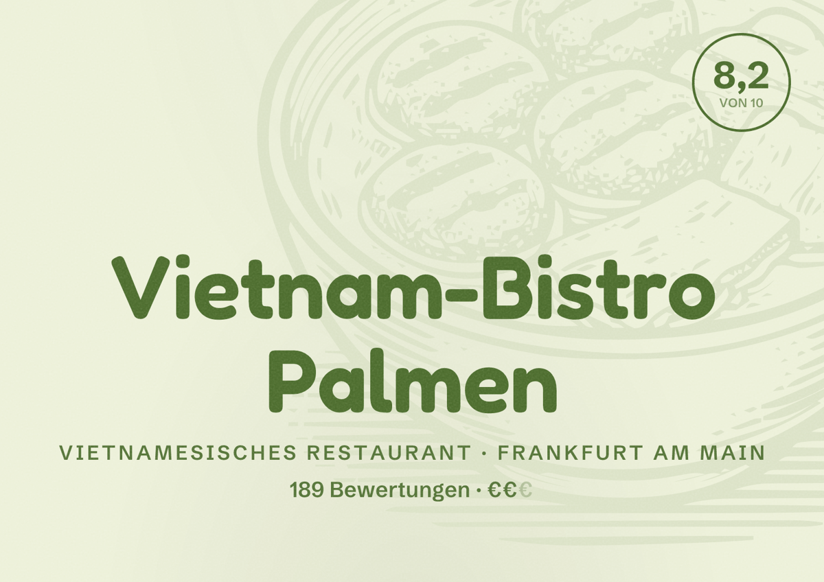 Illustriertes Poster von Vietnam-Bistro Palmen, Vietnamesisches Restaurant in Frankfurt am Main: Bewertung 8,2 von 10 aus 189 Bewertungen, Preisniveau €€