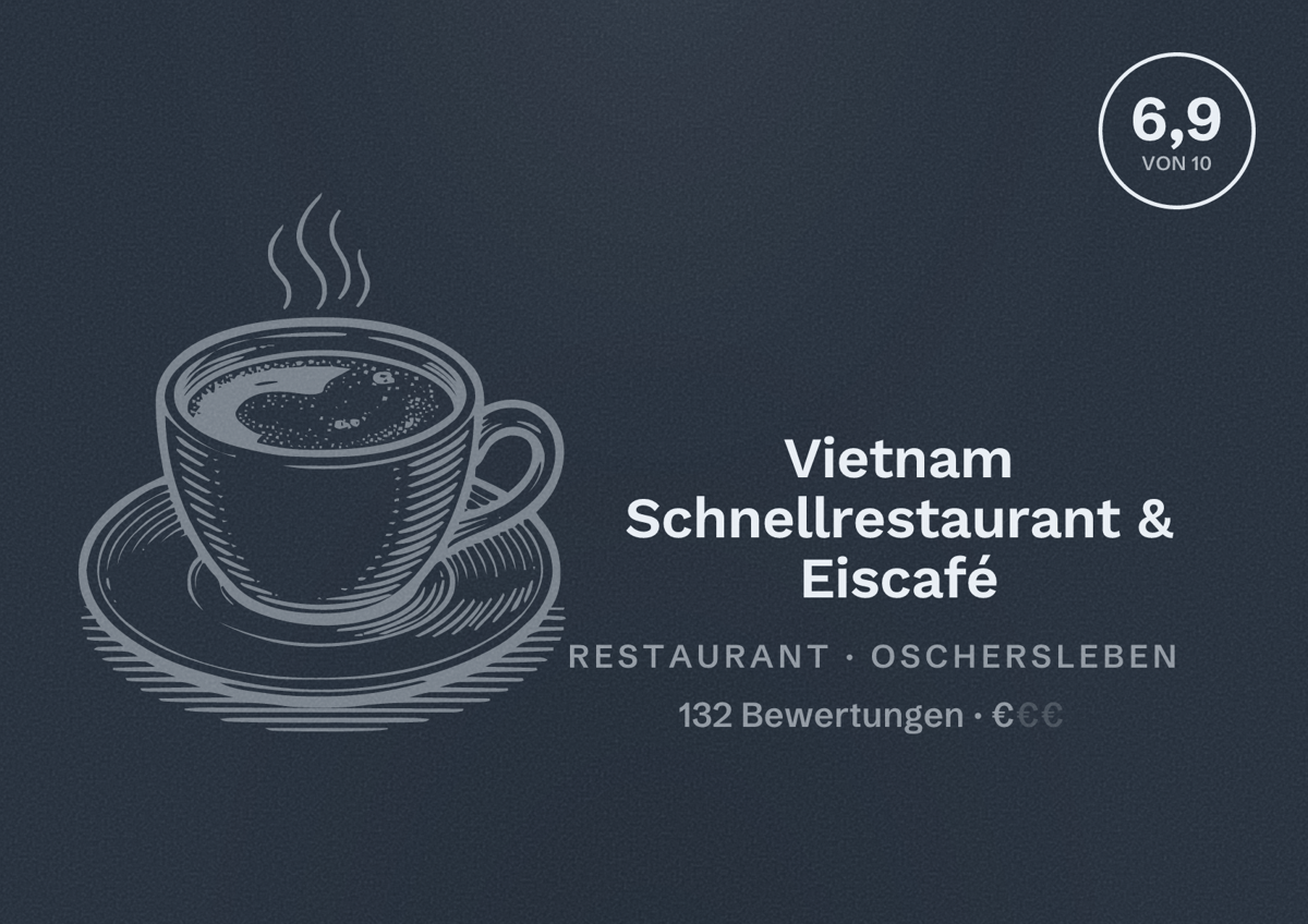 Illustriertes Poster von Vietnam Schnellrestaurant & Eiscafé, Restaurant in Oschersleben: Bewertung 6,9 von 10 aus 132 Bewertungen, Preisniveau €