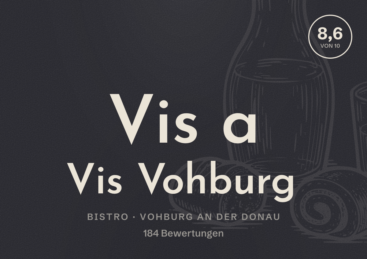 Illustriertes Poster von Vis a Vis Vohburg, Bistro in Vohburg an der Donau: Bewertung 8,6 von 10 aus 184 Bewertungen