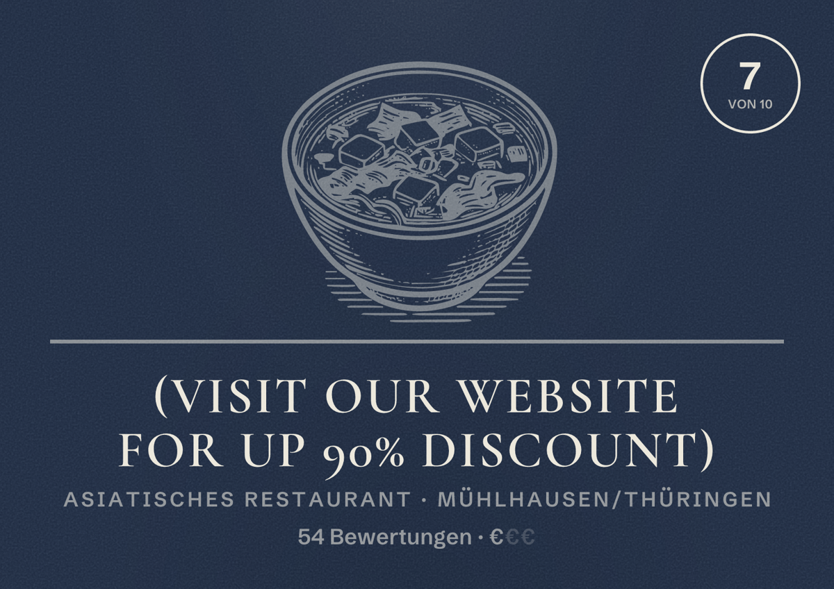 Illustriertes Poster von (visit our website for up 90% discount), Asiatisches Restaurant in Mühlhausen/Thüringen: Bewertung 7 von 10 aus 54 Bewertungen, Preisniveau €