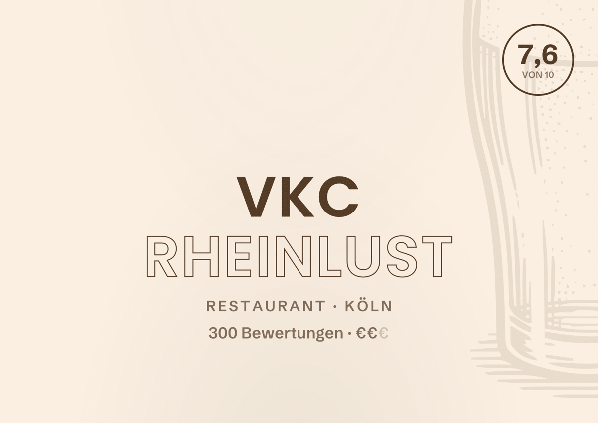 Illustriertes Poster von VKC RheinLust, Restaurant in Köln: Bewertung 7,6 von 10 aus 300 Bewertungen, Preisniveau €€